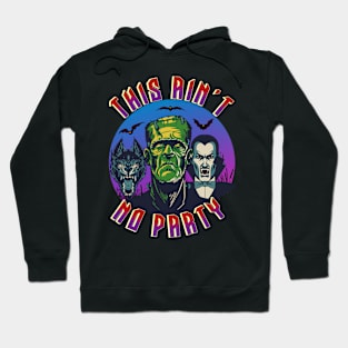 Ain't No Party Monsters Hoodie